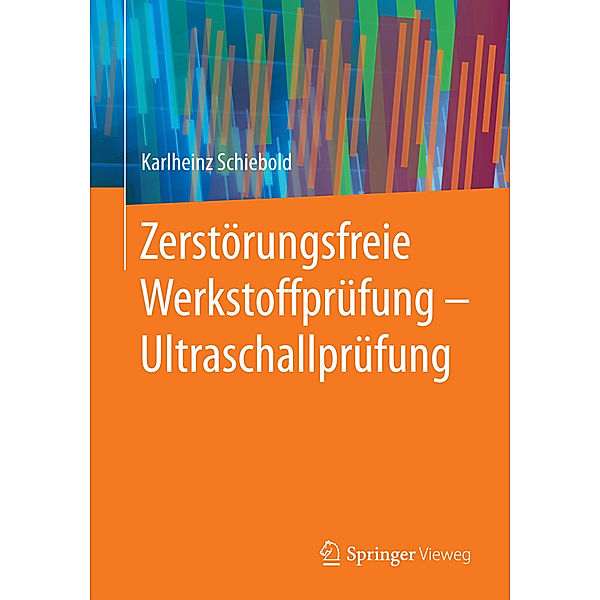 Zerstörungsfreie Werkstoffprüfung - Ultraschallprüfung, Karlheinz Schiebold