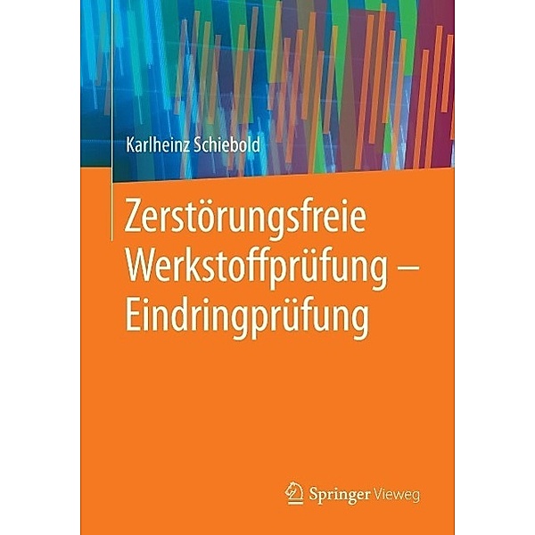 Zerstörungsfreie Werkstoffprüfung - Eindringprüfung, Karlheinz Schiebold