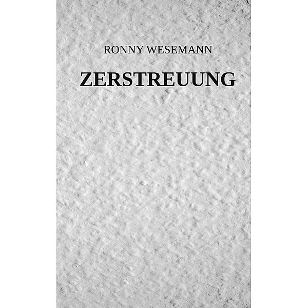 Zerstreuung, Ronny Wesemann