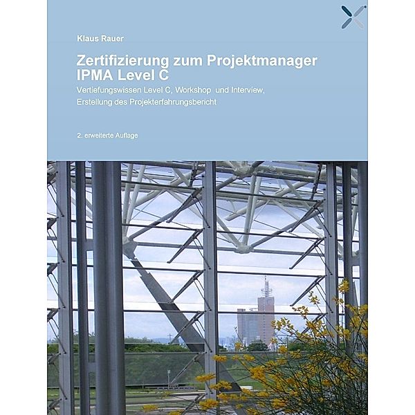 Zertifizierung zum Projektmanager IPMA Level C, Klaus Rauer