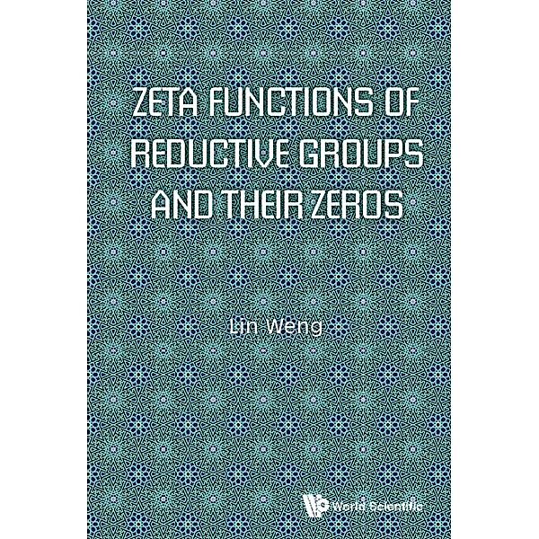 Zeta Functions of Reductive Groups and Their Zeros, Lin Weng