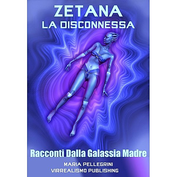 Zetana La Disconnessa / Maria Pellegrini, Maria Pellegrini