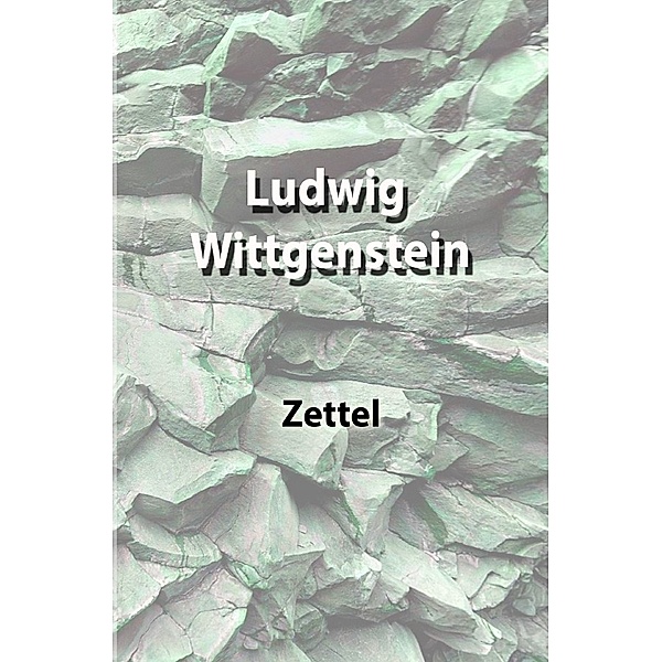 Zettel, Ludwig Wittgenstein