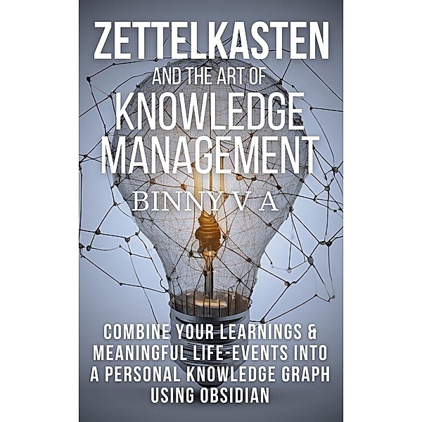 Zettelkasten and the Art of Knowledge Management, Binny V A