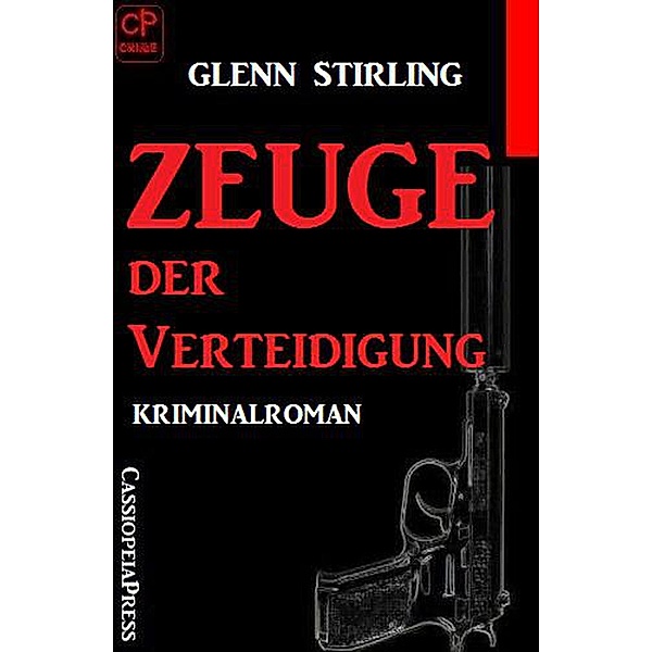 Zeuge der Verteidigung: Kriminalroman, Glenn Stirling