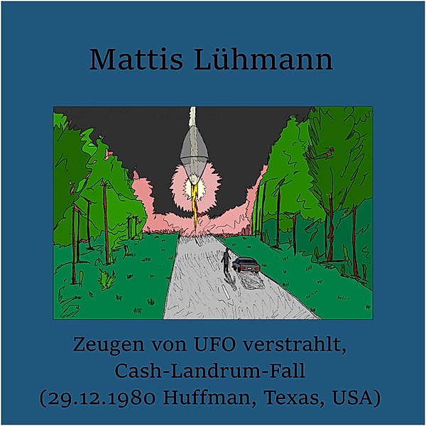 Zeugen von UFO verstrahlt, Cash-Landrum-Fall (29.12.1980 Huffman, Texas, USA), Mattis Lühmann