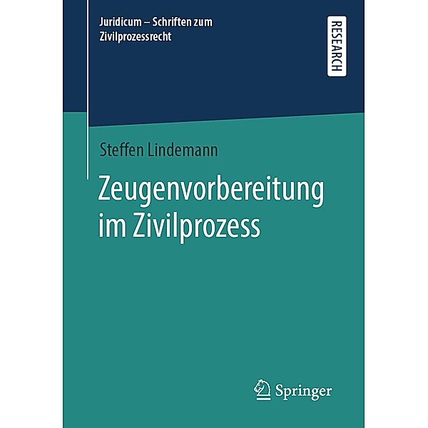 Zeugenvorbereitung im Zivilprozess / Juridicum - Schriften zum Zivilprozessrecht, Steffen Lindemann