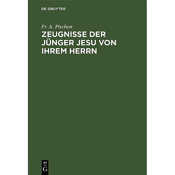 Zeugnisse der Jünger Jesu von ihrem Herrn, Fr. A. Pischon