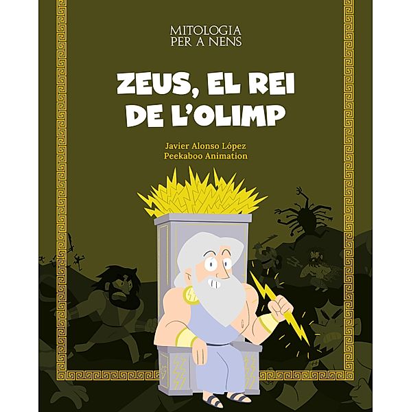 Zeus, el rei de l'Olimp / Mitologia per a nens, Javier Alonso López