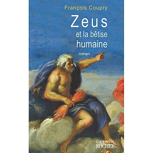 Zeus et la bêtise humaine / Littérature, François Coupry