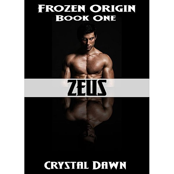 Zeus (Frozen Origins, #1) / Frozen Origins, Crystal Dawn