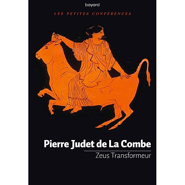 Zeus Transformeur / Les petites conférences, Pierre Judet de La Combe