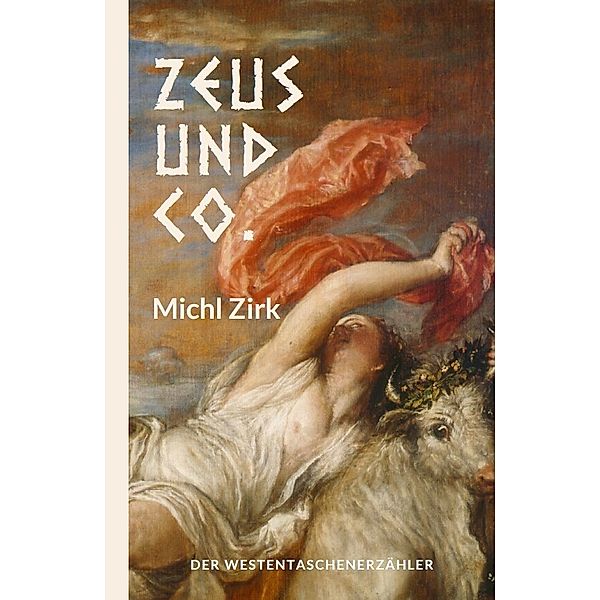 Zeus und Co., Michl Zirk
