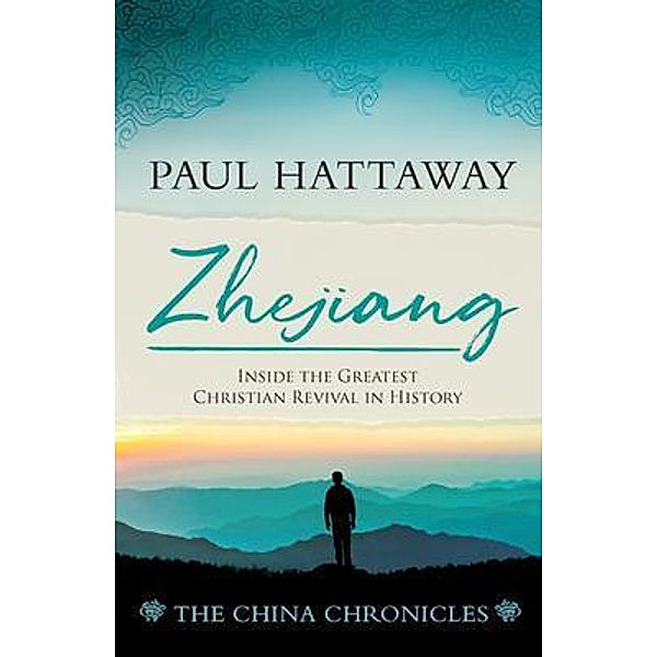 ZHEJIANG (book 3);Inside the Greatest Christian Revival in History / The China Chronicles Bd.3, Paul Hattaway