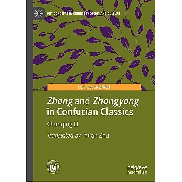 Zhong and Zhongyong in Confucian Classics / Key Concepts in Chinese Thought and Culture, Chunqing Li