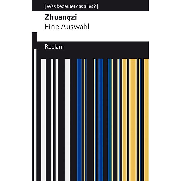 Zhuangzi. Das Buch der daoistischen Weisheit. Eine Auswahl / Reclams Universal-Bibliothek