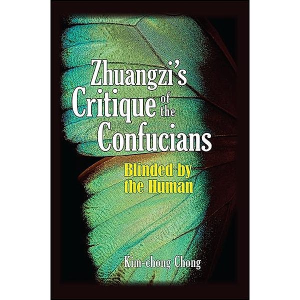 Zhuangzi's Critique of the Confucians / SUNY series in Chinese Philosophy and Culture, Kim-chong Chong