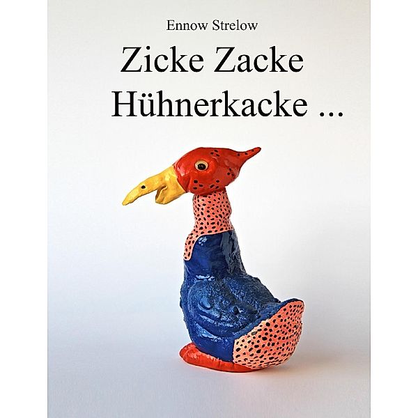 Zicke Zacke Hühnerkacke, Ennow Strelow