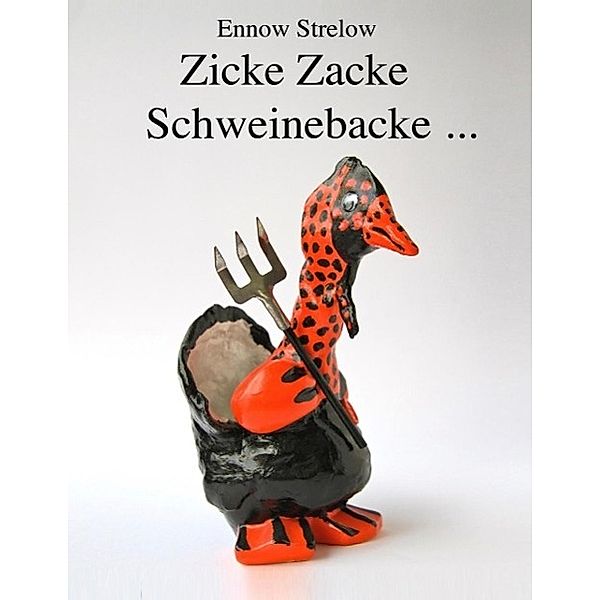 Zicke Zacke Schweinebacke, Ennow Strelow