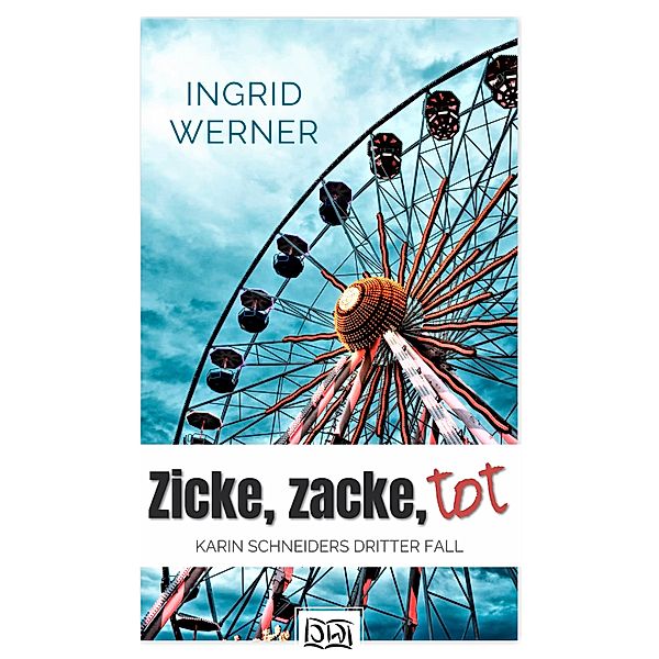Zicke, Zacke, tot / Karin Schneiders Krimi-Fälle Bd.3, Ingrid Werner