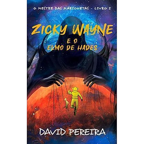 Zicky Wayne e o Elmo de Hades / O Mestre das Marionetas Bd.1, David Pereira