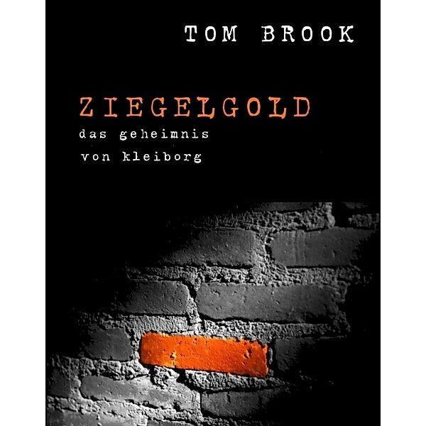 Ziegelgold, Tom Brook