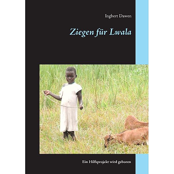 Ziegen für Lwala, Ingbert Dawen