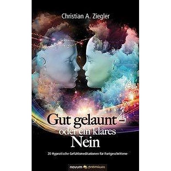 Ziegler, C: Gut gelaunt - oder ein klares Nein, Christian A. Ziegler