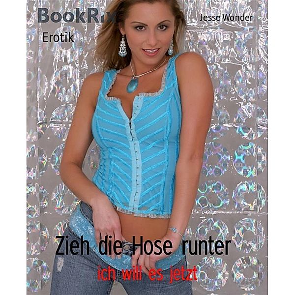 Zieh die Hose runter, Jesse Wonder