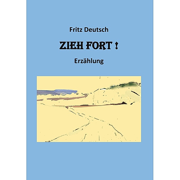 Zieh fort, Fritz Deutsch