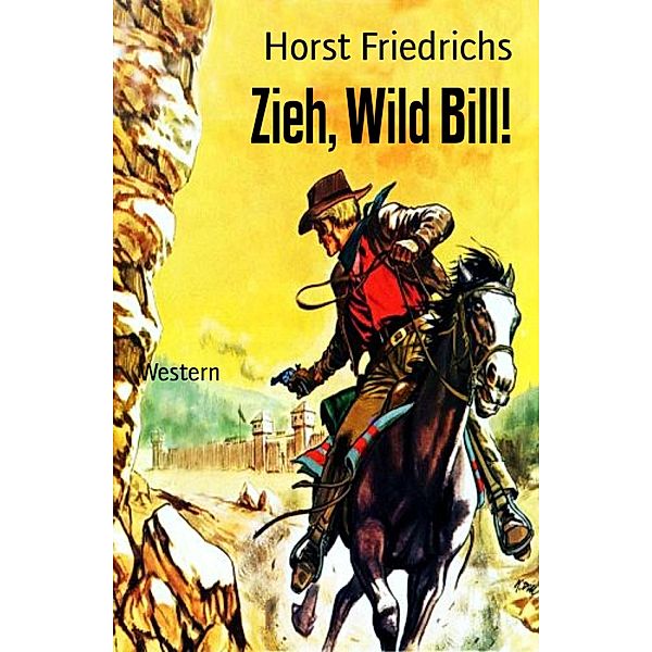 Zieh, Wild Bill!, Horst Friedrichs