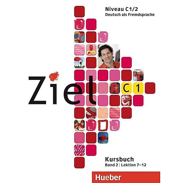 Ziel C1: Bd.2 Kursbuch und Arbeitsbuch m. Lerner-CD-ROM, Maresa Winkler, Rosa-Maria Dallapiazza, Sandra Evans, Anja Schümann, Roland Fischer
