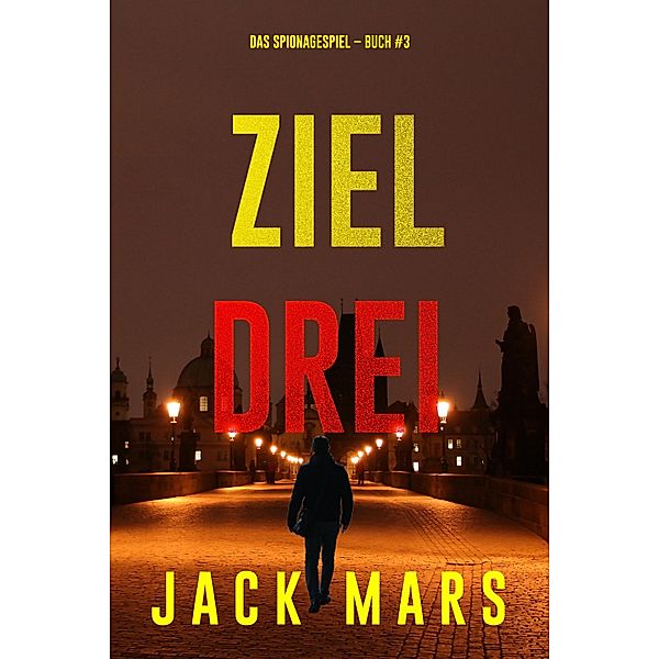 Ziel Drei (Spiel der Spione - Band 3), Jack Mars