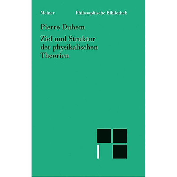 Ziel und Struktur der physikalischen Theorien / Philosophische Bibliothek Bd.477, Pierre Duhem