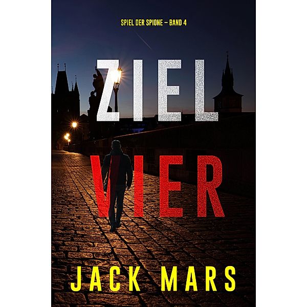 Ziel Vier (Spiel der Spione - Band 4), Jack Mars