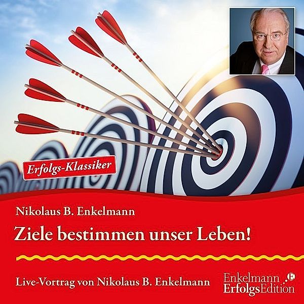 Ziele bestimmen unser Leben!,Audio-CD, Nikolaus B. Enkelmann