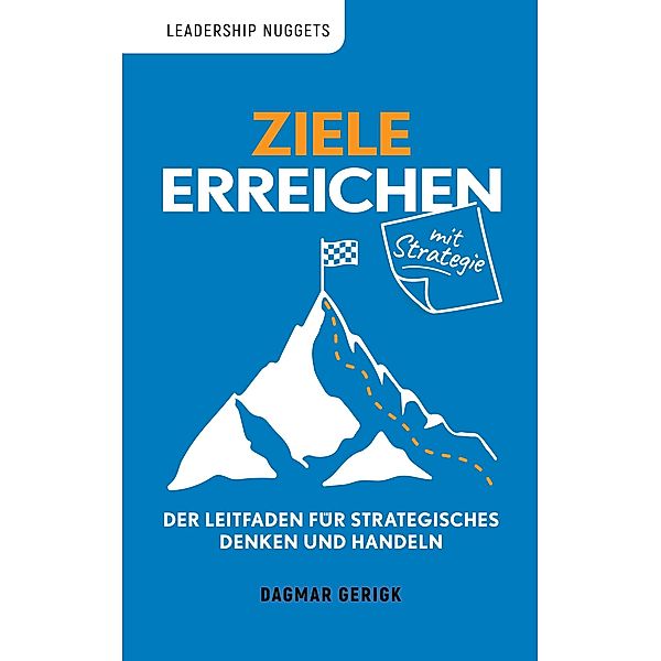 Ziele erreichen mit Strategie / Leadership Nuggets Bd.3, Dagmar Gerigk