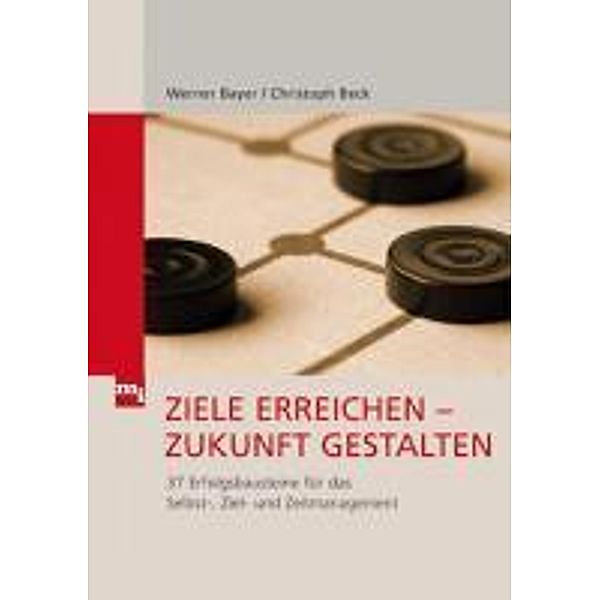 Ziele erreichen - Zukunft gestalten, Werner Bayer, Christoph Beck