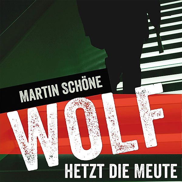 Zielfahnder Wolf - 1 - Wolf hetzt die Meute, Martin Schöne