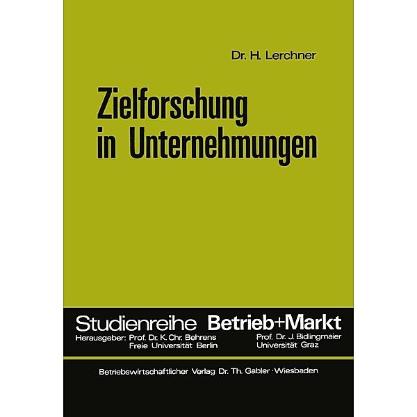 Zielforschung in Unternehmungen / Studienreihe Betrieb und Markt Bd.20, Helmut Lerchner