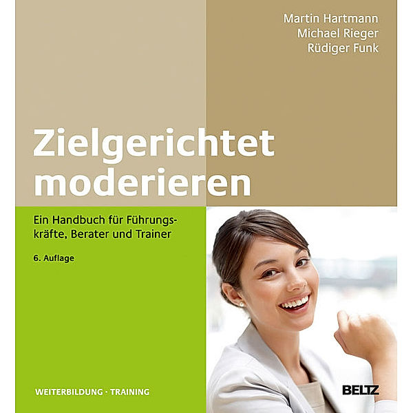 Zielgerichtet moderieren / Beltz Weiterbildung, Martin Hartmann, Michael Rieger, Rüdiger Funk