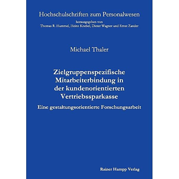 Zielgruppenspezifische Mitarbeiterbindung in der kundenorientierten Vertriebssparkasse, Michael Thaler