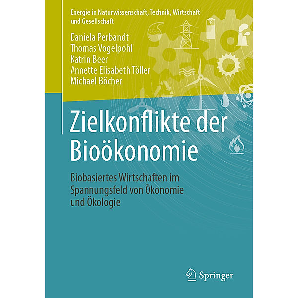 Zielkonflikte der Bioökonomie, Daniela Perbandt, Thomas Vogelpohl, Katrin Beer, Annette Elisabeth Töller, Michael Böcher