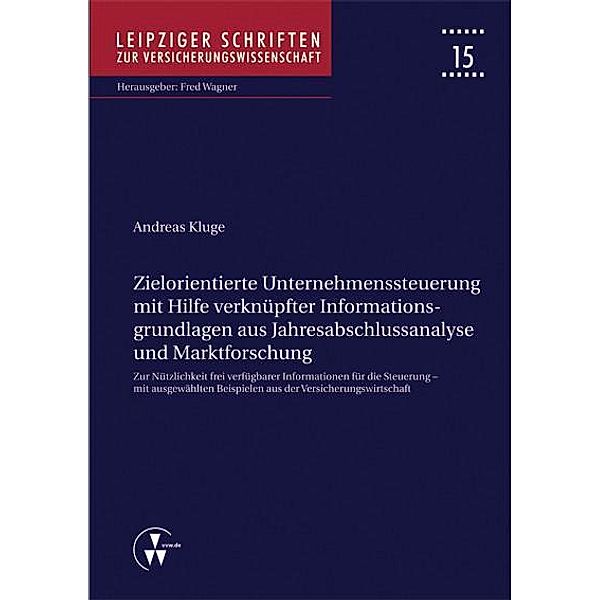 Zielorientierte Unternehmenssteuerung mit Hilfe verknüpfter Informationsgrundlagen aus Jahresabschlussanalyse und Marktforschung, Andreas Kluge