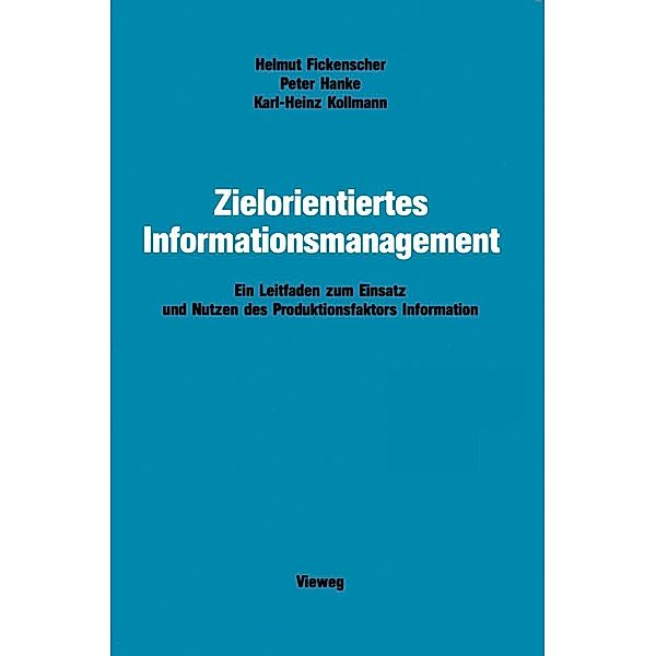 Zielorientiertes Informationsmanagement, Helmut Fickenscher, Peter Hanke, Karl-Heinz Kollmann