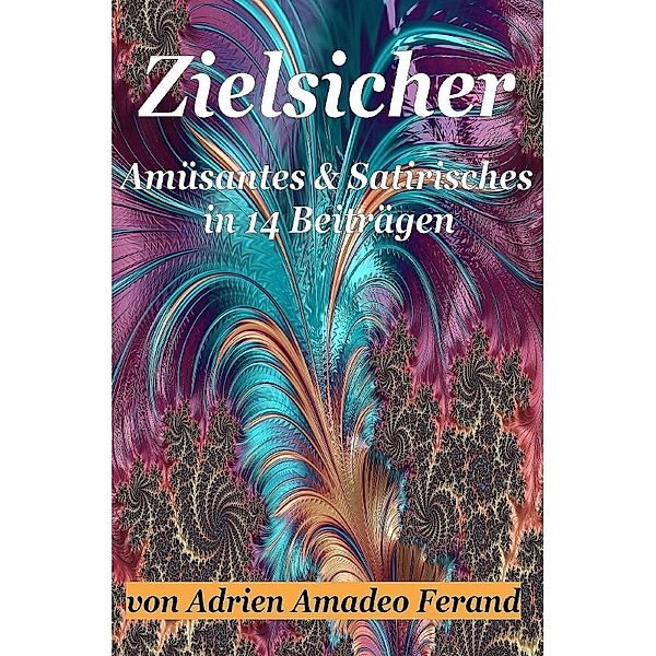 Zielsicher, Adrien Amadeo Ferand