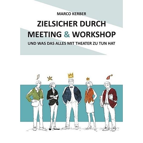 Zielsicher durch Meeting & Workshop, Marco Kerber