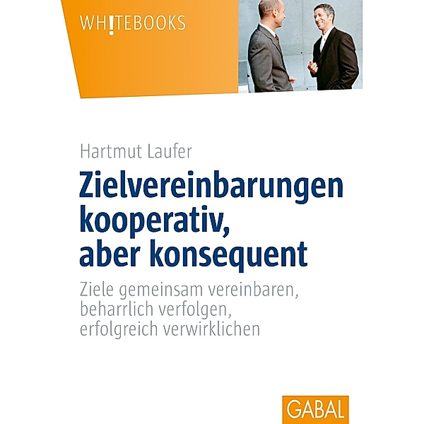 Zielvereinbarungen - kooperativ, aber konsequent / Whitebooks, Hartmut Laufer