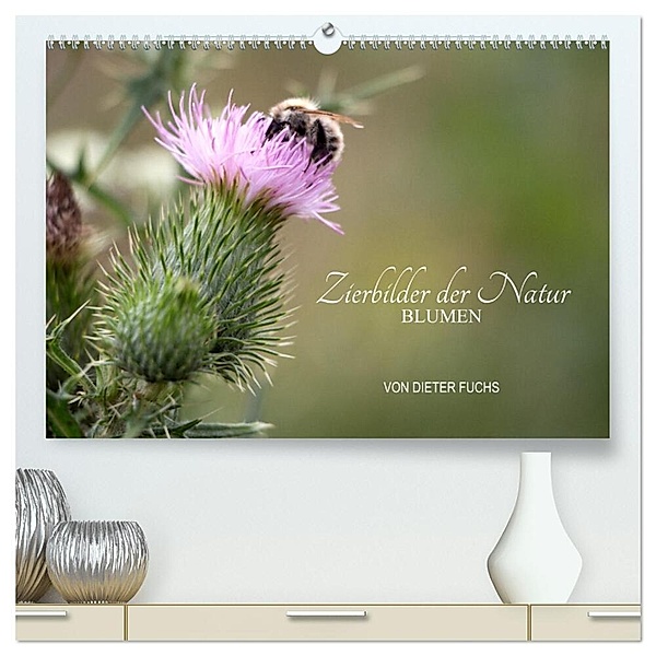 Zierbilder der Natur BLUMEN (hochwertiger Premium Wandkalender 2024 DIN A2 quer), Kunstdruck in Hochglanz, Dieter Fuchs