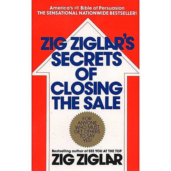 Zig Ziglar's Secrets of Closing the Sale, Zig Ziglar